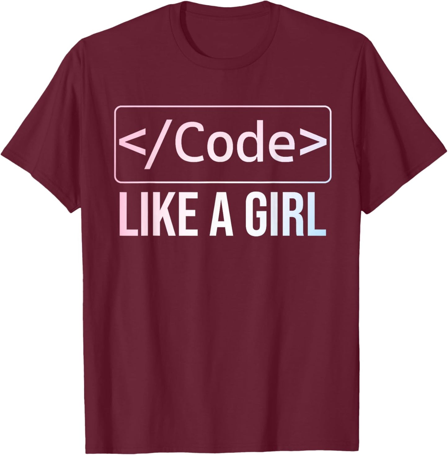 Funny Girl Coder Design Computer Programming Web Developers T-Shirt - T-Shirt | Maroon