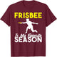 Frisbee is my favorite Season Frisbee T-Shirt - T-Shirt | Maroon