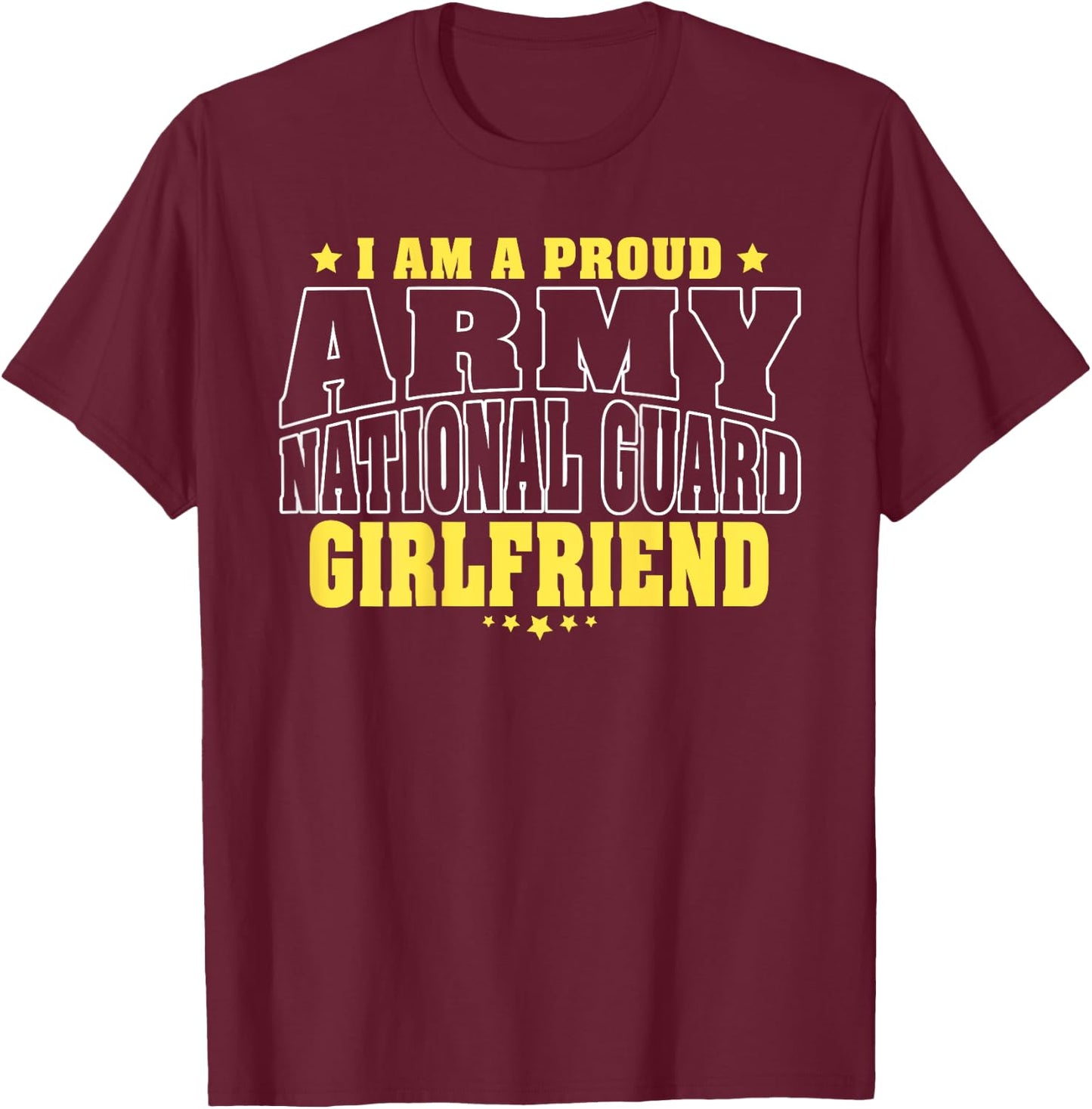 I Am A Proud Army National Guard Girlfriend Military Couple T-Shirt - T-Shirt | Maroon