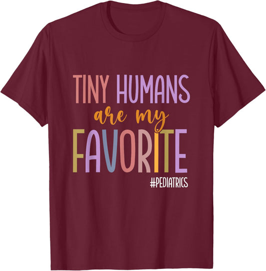 Tiny Humans Are My Favorite Pediatrics NICU Peds Nurse T-Shirt - T-Shirt | Maroon