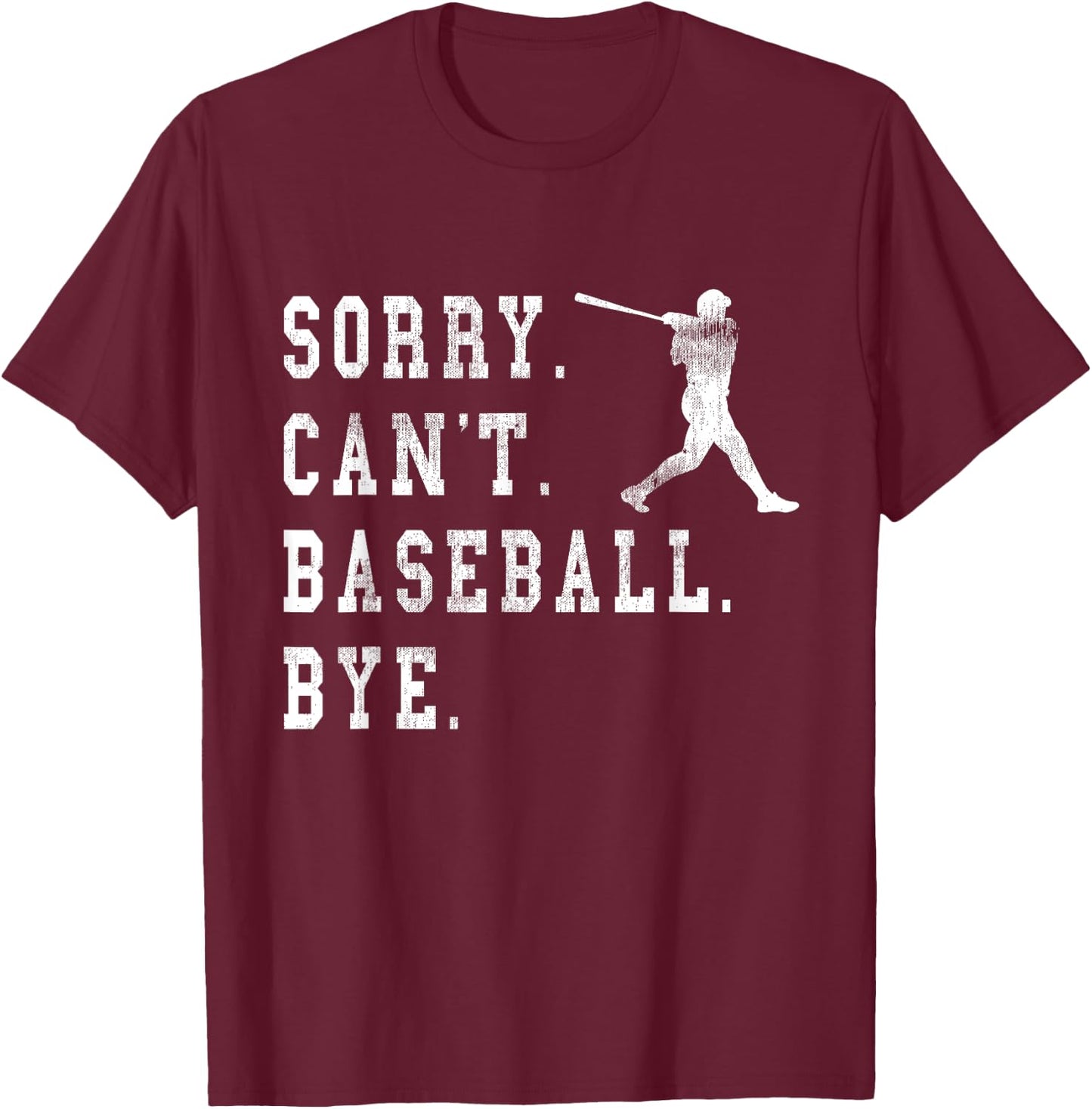 Retro Sorry Can't Baseball Bye Quote Baseball Batter Graphic T-Shirt - T-Shirt | Maroon