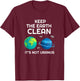 Keep The Earth Clean It's Not Uranus Environmentalist Gift T-Shirt - T-Shirt | Maroon
