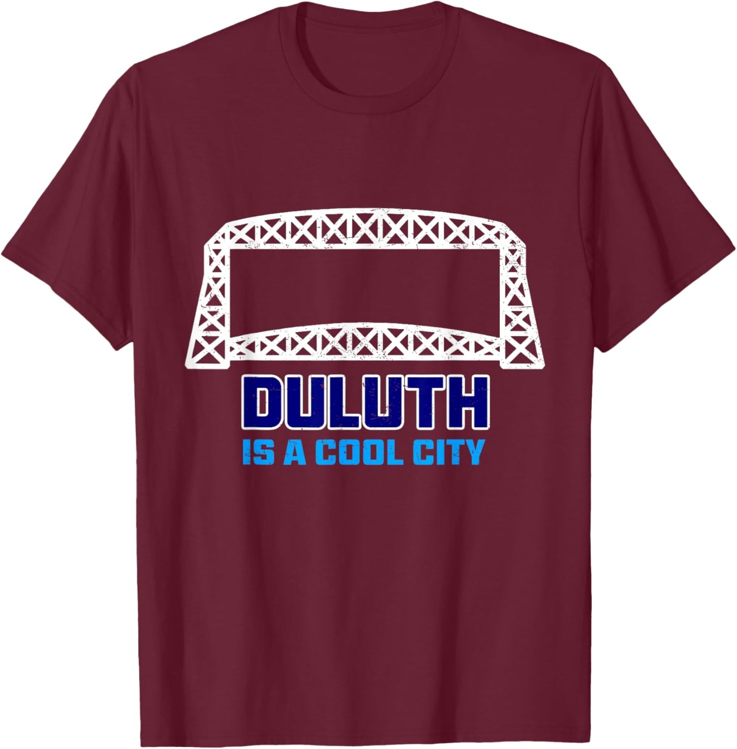 Duluth Is A Cool City Aerial Bridge Duluth Minnesota T-Shirt - T-Shirt | Maroon