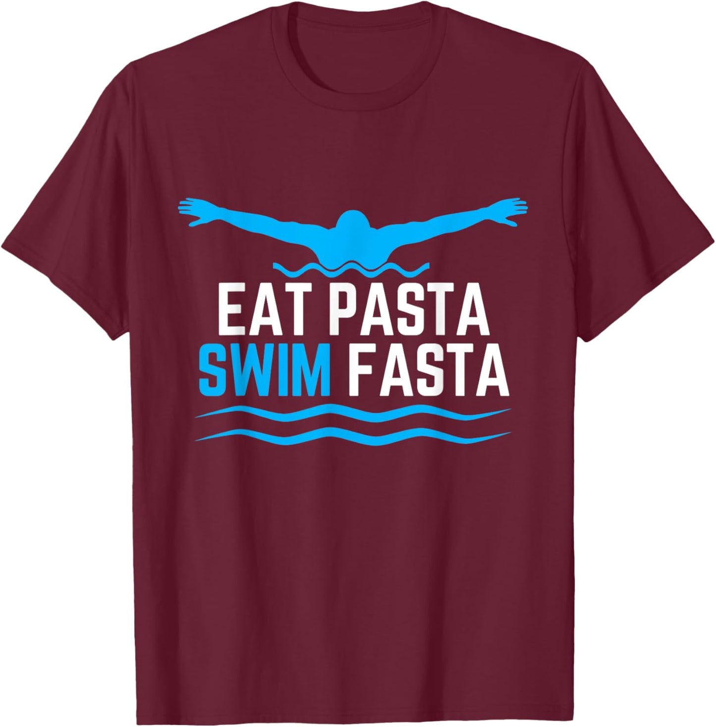 Eat Pasta Swim Fasta Design for a Swimmer Swimming T-Shirt - T-Shirt | Maroon
