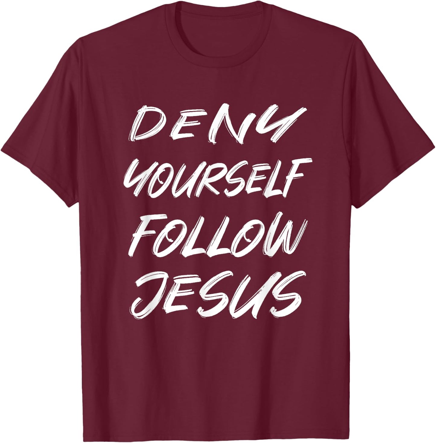 Deny Yourself Follow Jesus T-Shirt - T-Shirt | Maroon