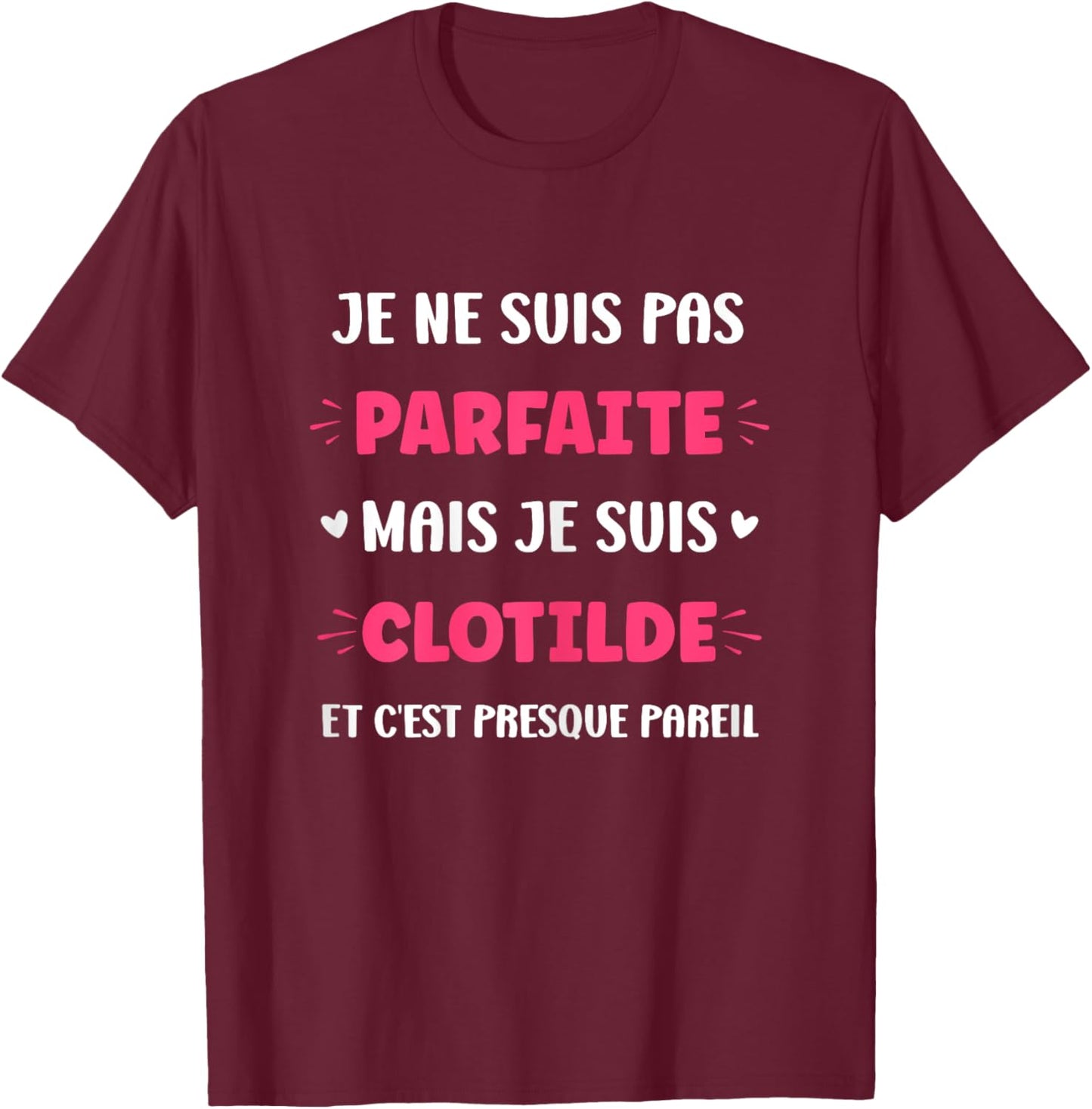 First name I'm not perfect but I'm Clotilde T-Shirt - T-Shirt | Maroon