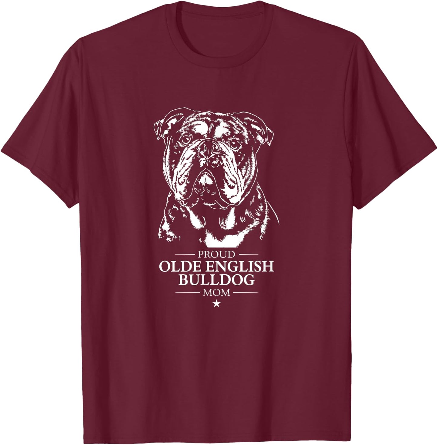 Proud Olde English Bulldog mom dog Olde English Bulldog dog Men Women T-Shirt - T-Shirt | Maroon