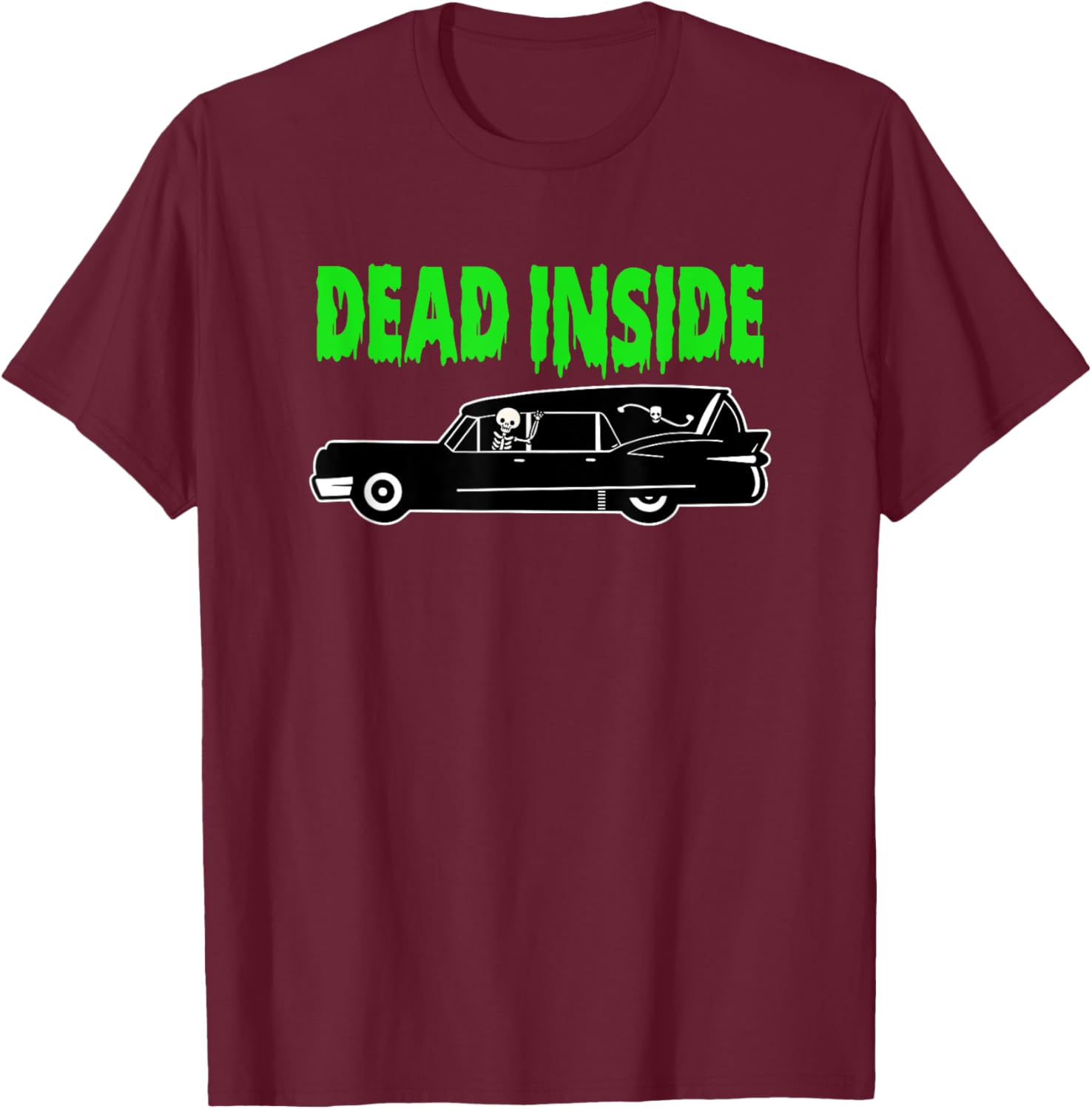 Funny Dead Inside Skeleton Hearse Funeral Director Halloween T-Shirt - T-Shirt | Maroon