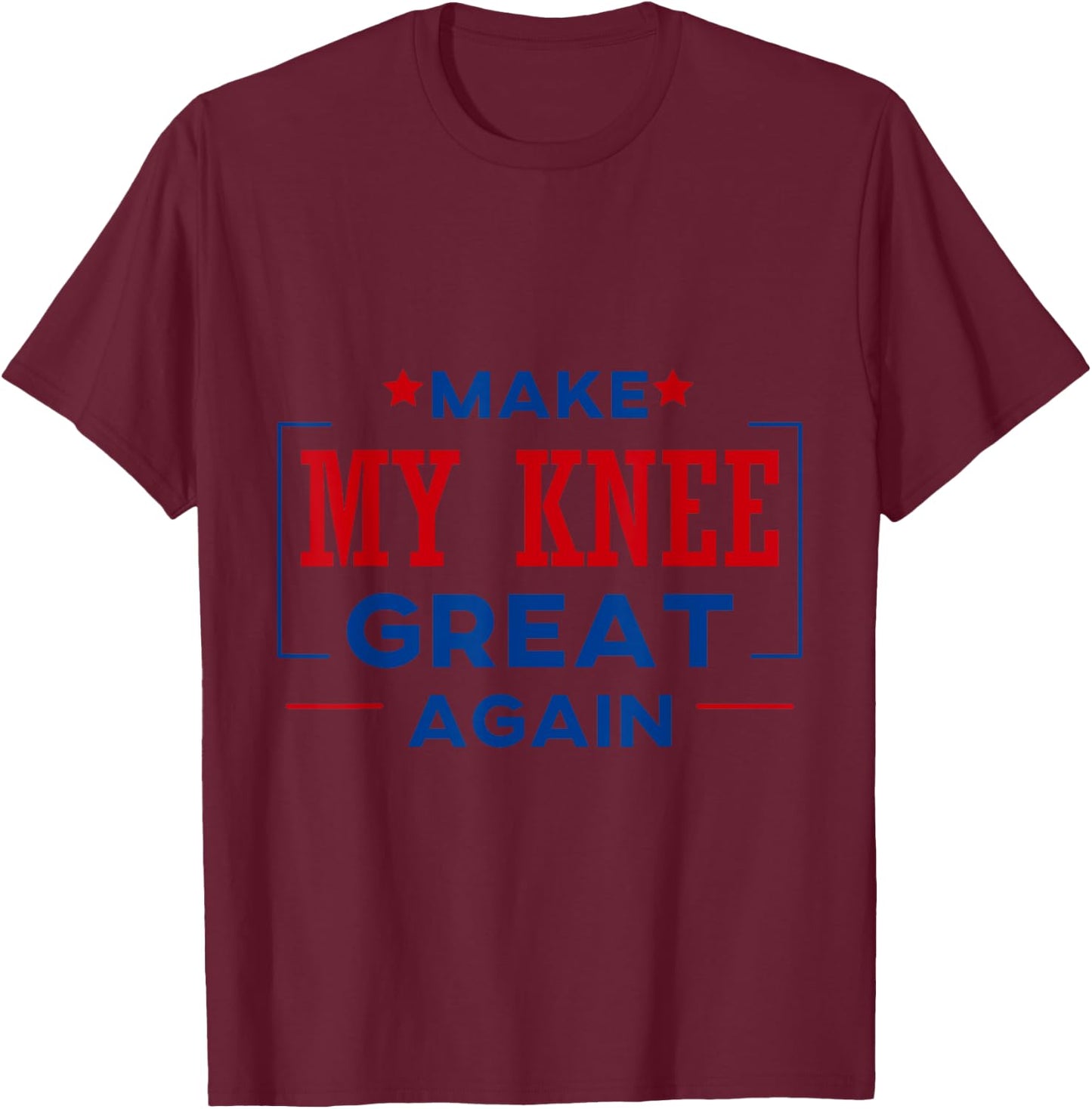 Funny Make My Knee Great Again Shirt Knee Injury Recovery T-Shirt - T-Shirt | Maroon