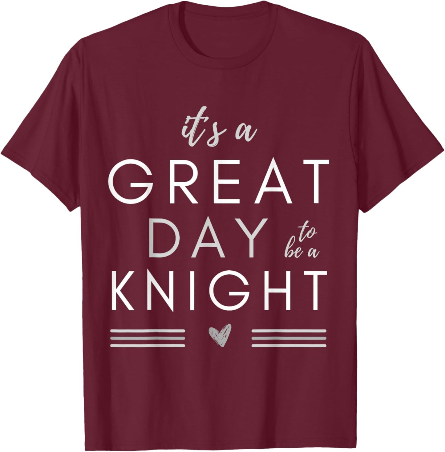 funny it´s a great day to be a knight Medieval Theme Knight T-Shirt - T-Shirt | Maroon