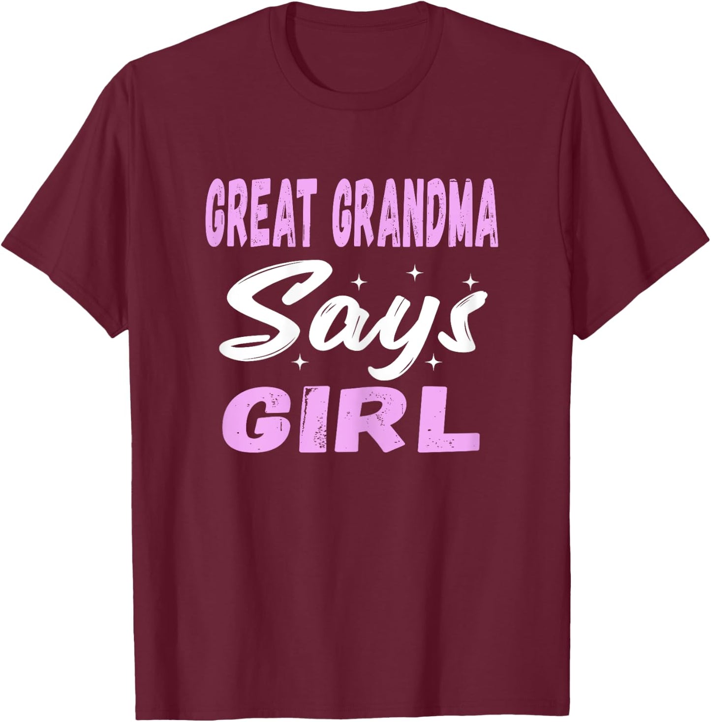 Great Grandma Says Girl Cool Pink Gender Reveal Announcement T-Shirt - T-Shirt | Maroon