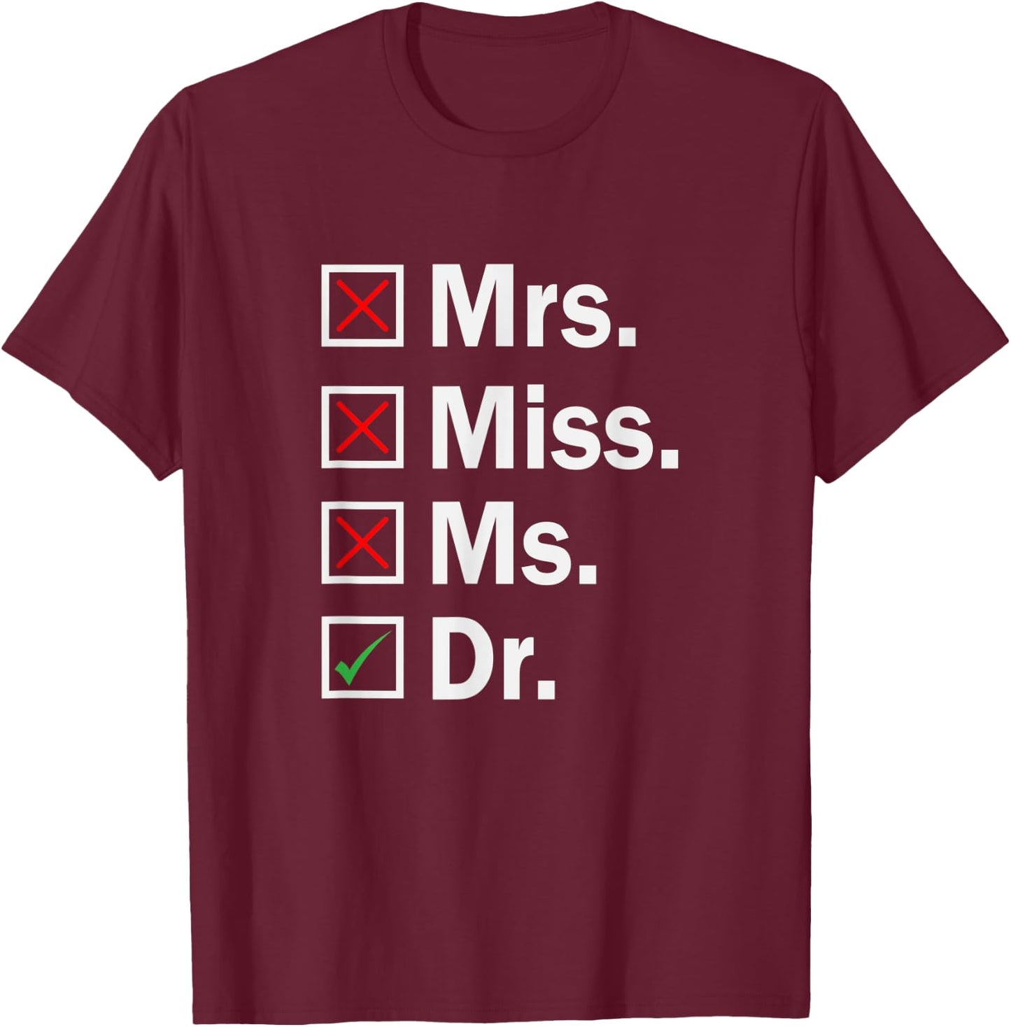 Miss Ms Mrs Dr Funny PHD Graduation Graduate Student T-Shirt - T-Shirt | Maroon