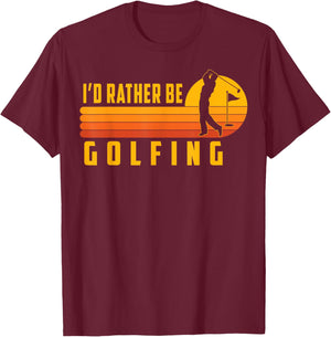 Golf T Shirt I'd Rather Be Golfing Funny Golfing Men Dad T-Shirt - T-Shirt | Maroon