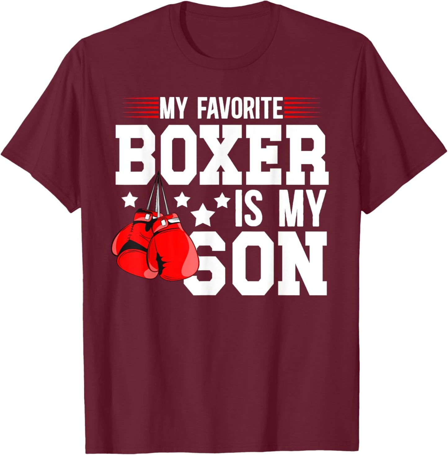 My Favorite Boxer Is My Son Boxing Dad Boxing Father T-Shirt - T-Shirt | Maroon