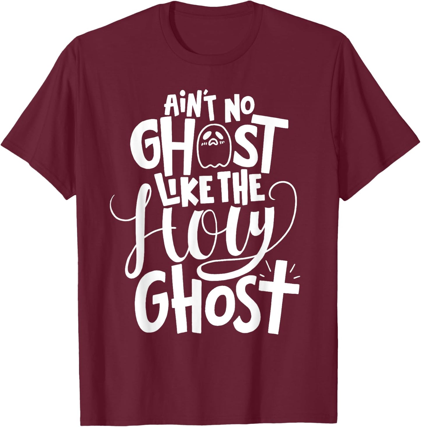 Ain't No Ghost Like The Holy Ghost - Christian Halloween T-Shirt - T-Shirt | Maroon