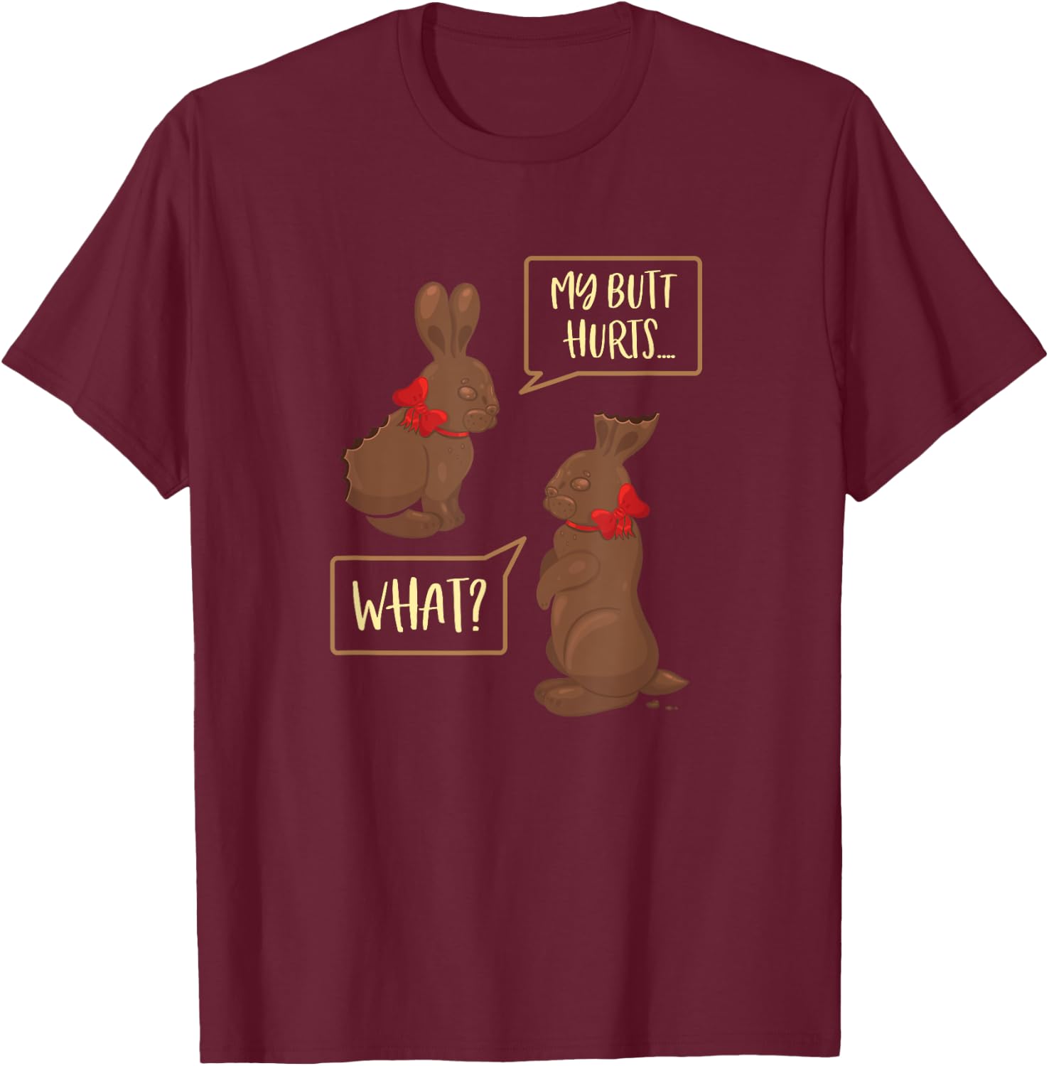 My Butt Hurts What Funny Chocolate Easter Bunny T-Shirt - T-Shirt | Maroon