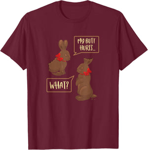 My Butt Hurts What Funny Chocolate Easter Bunny T-Shirt - T-Shirt | Maroon