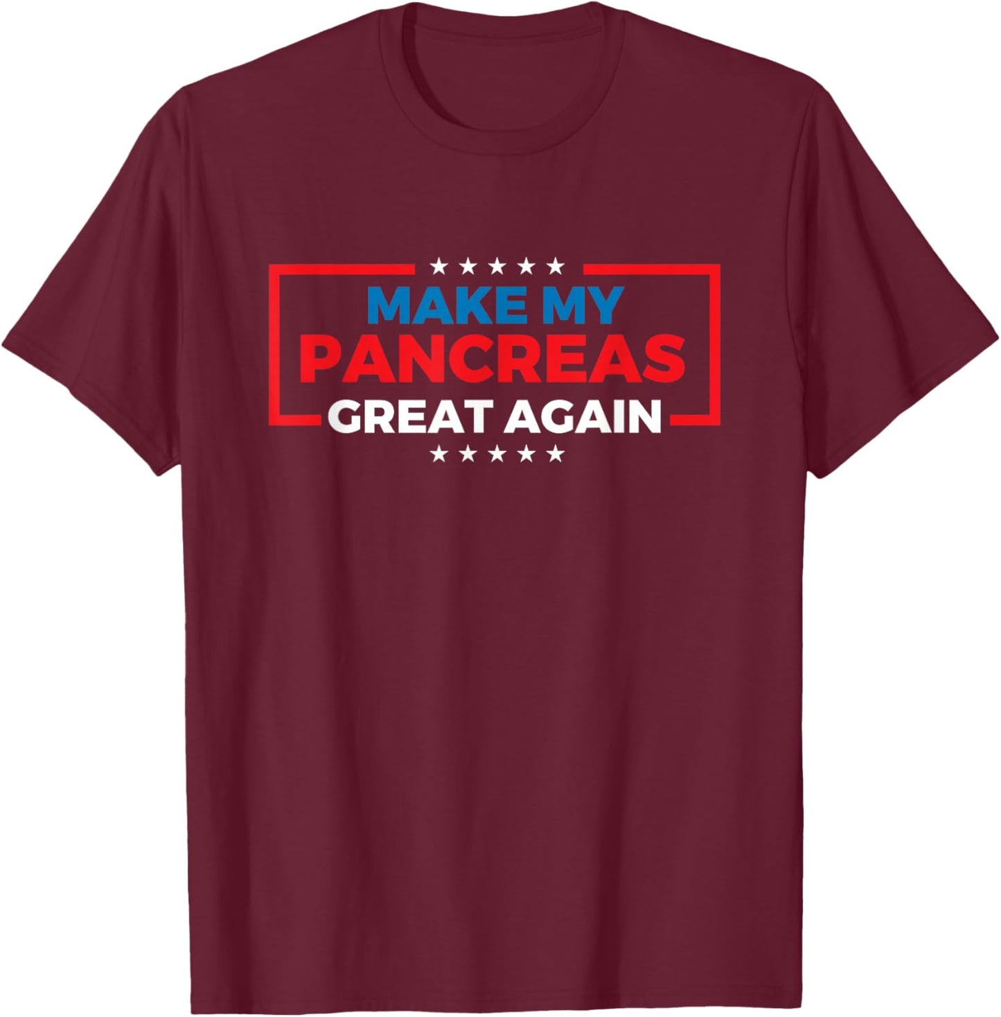 Make My Pancreas Great Again - Diabetes Awareness Diabetic T-Shirt - T-Shirt | Maroon