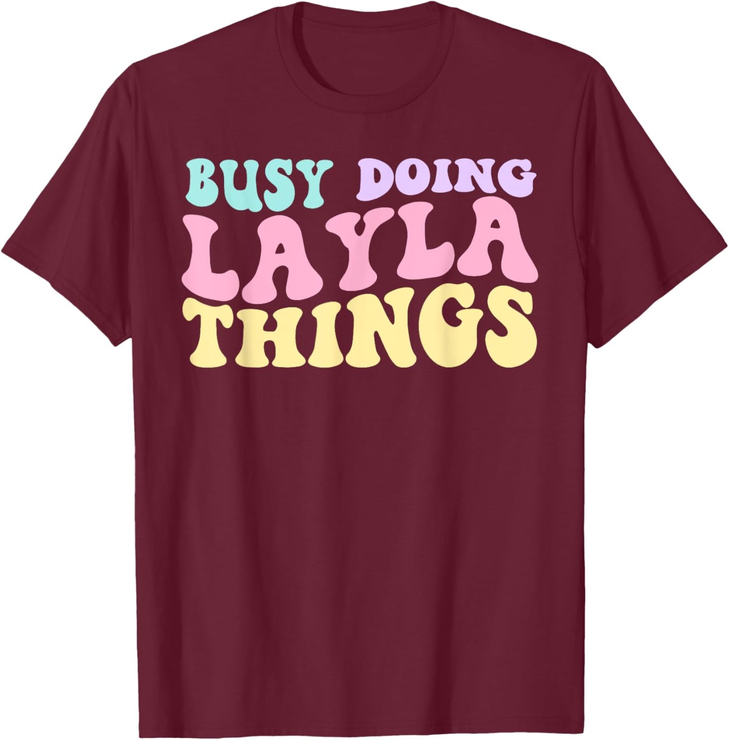 Busy Doing Layla Things Cute Girls T-Shirt - T-Shirt | Maroon