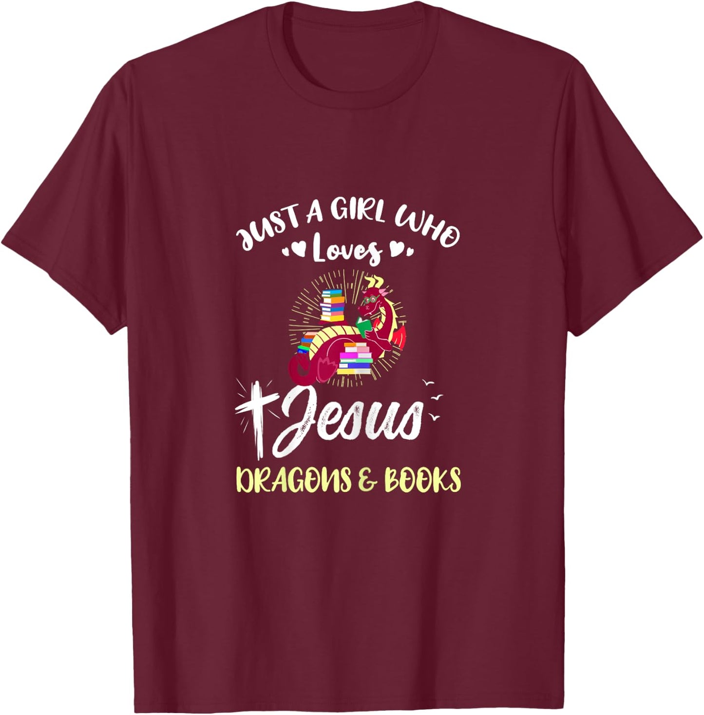Just A Girl Who Loves Jesus Dragons And Books T-Shirt - T-Shirt | Maroon
