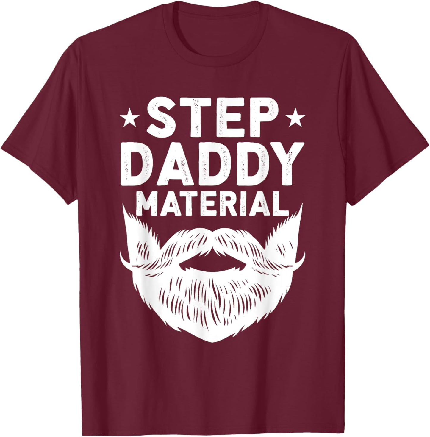 Best Stepdad Father's Day Step Daddy Material T-Shirt - T-Shirt | Maroon