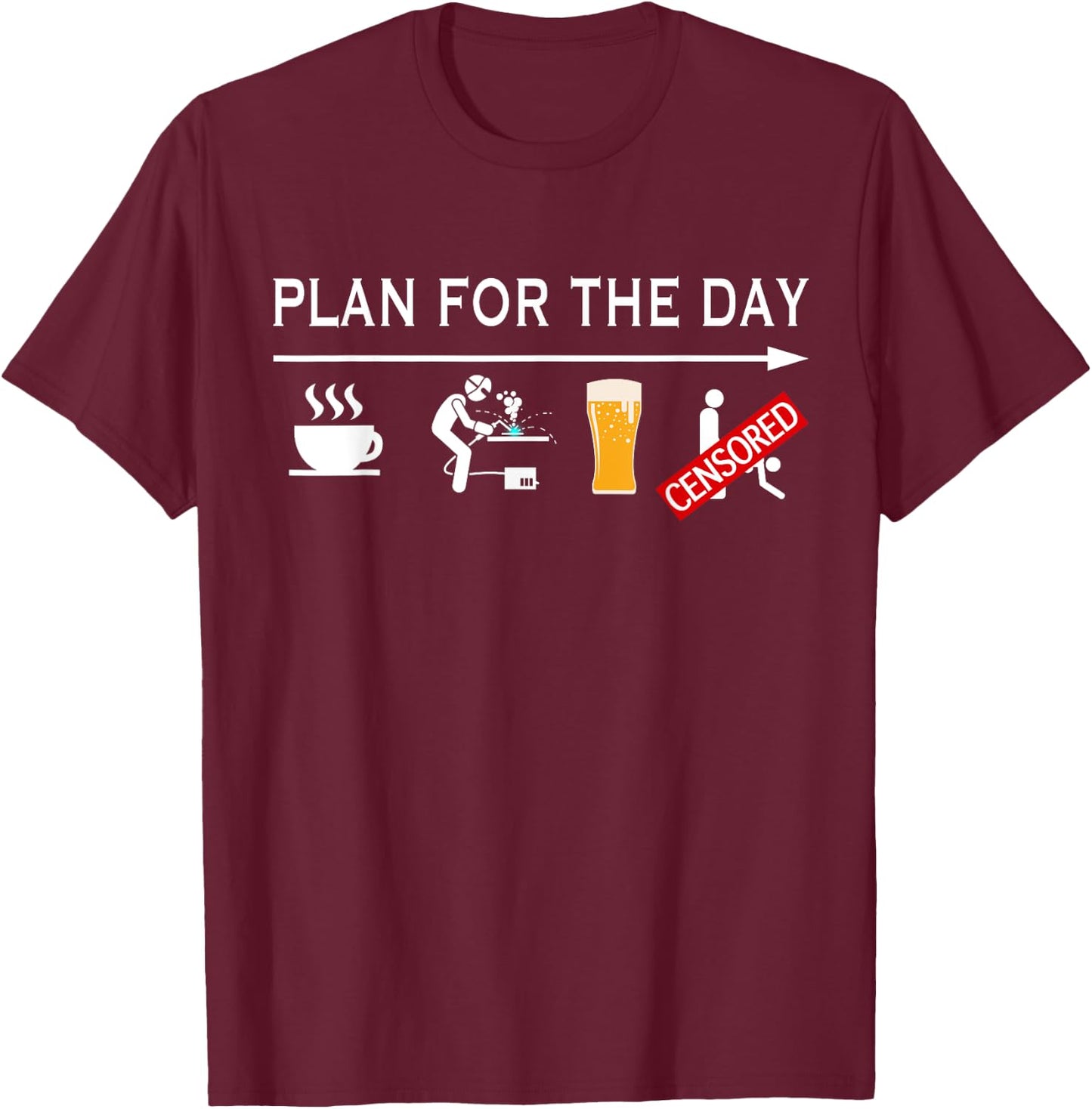 Funny Welding T Shirt Men Plan For The Day Welder Gifts T-Shirt - T-Shirt | Maroon