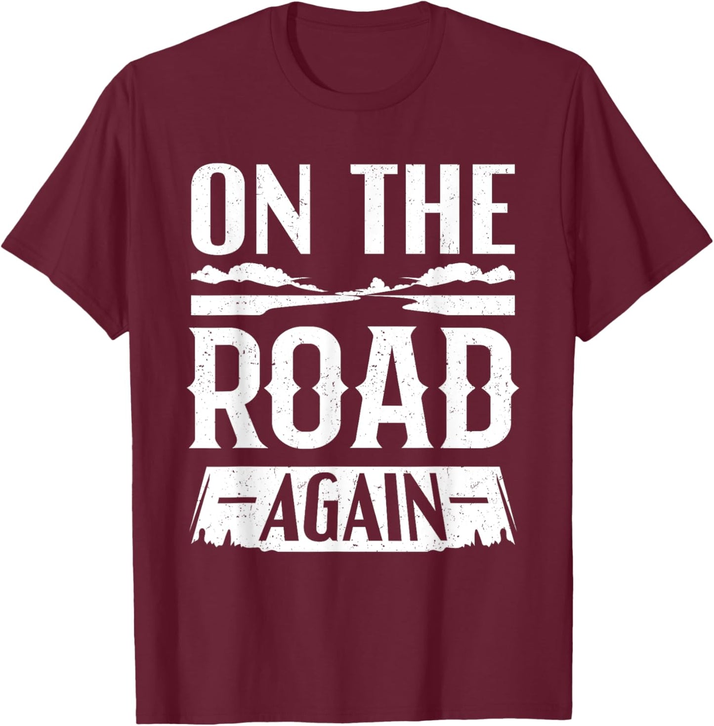 Road Tripping Gifts - On The Road Again T-Shirt - T-Shirt | Maroon