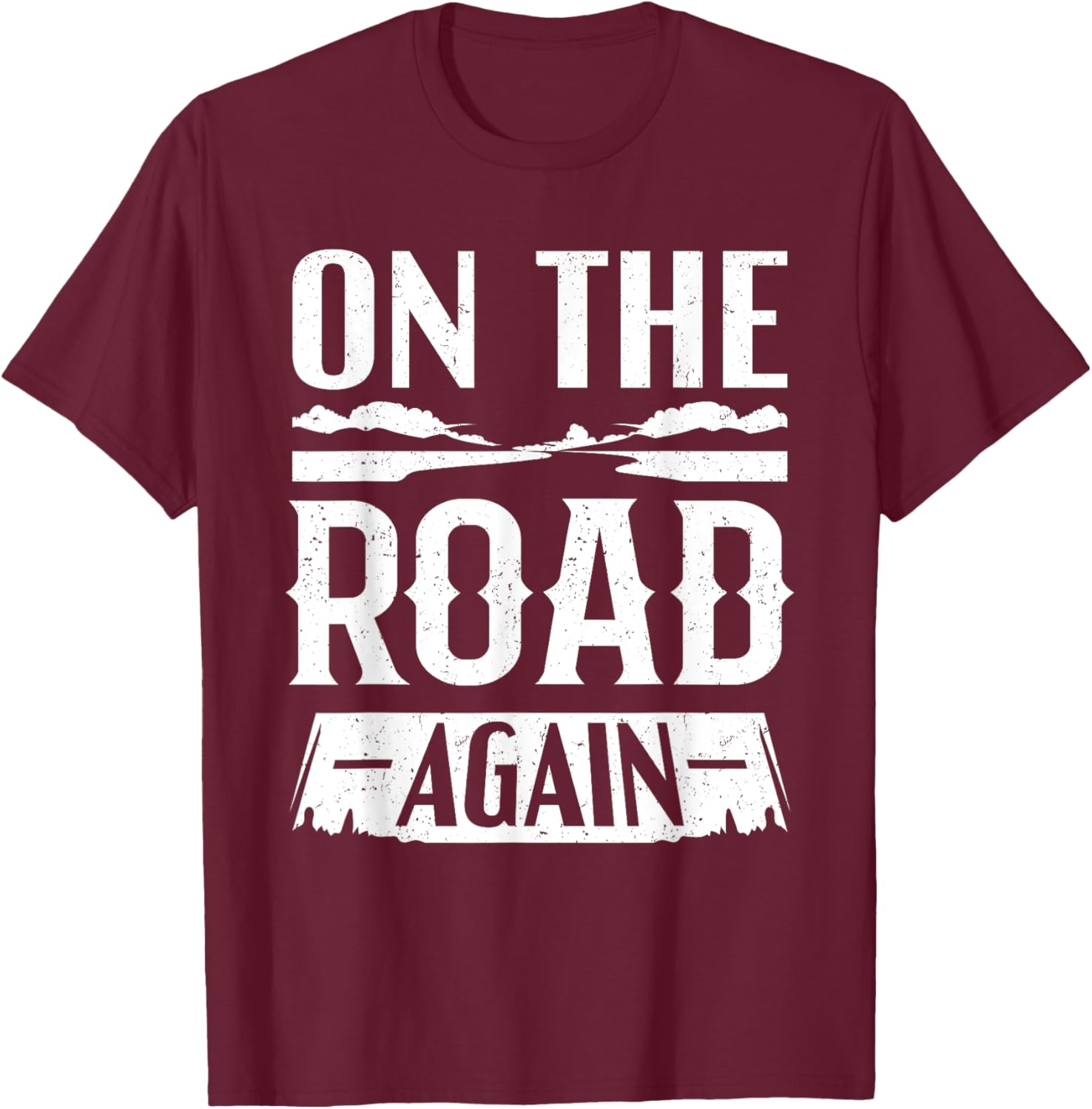Road Tripping Gifts - On The Road Again T-Shirt - T-Shirt | Maroon
