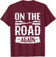 Road Tripping Gifts - On The Road Again T-Shirt - T-Shirt | Maroon