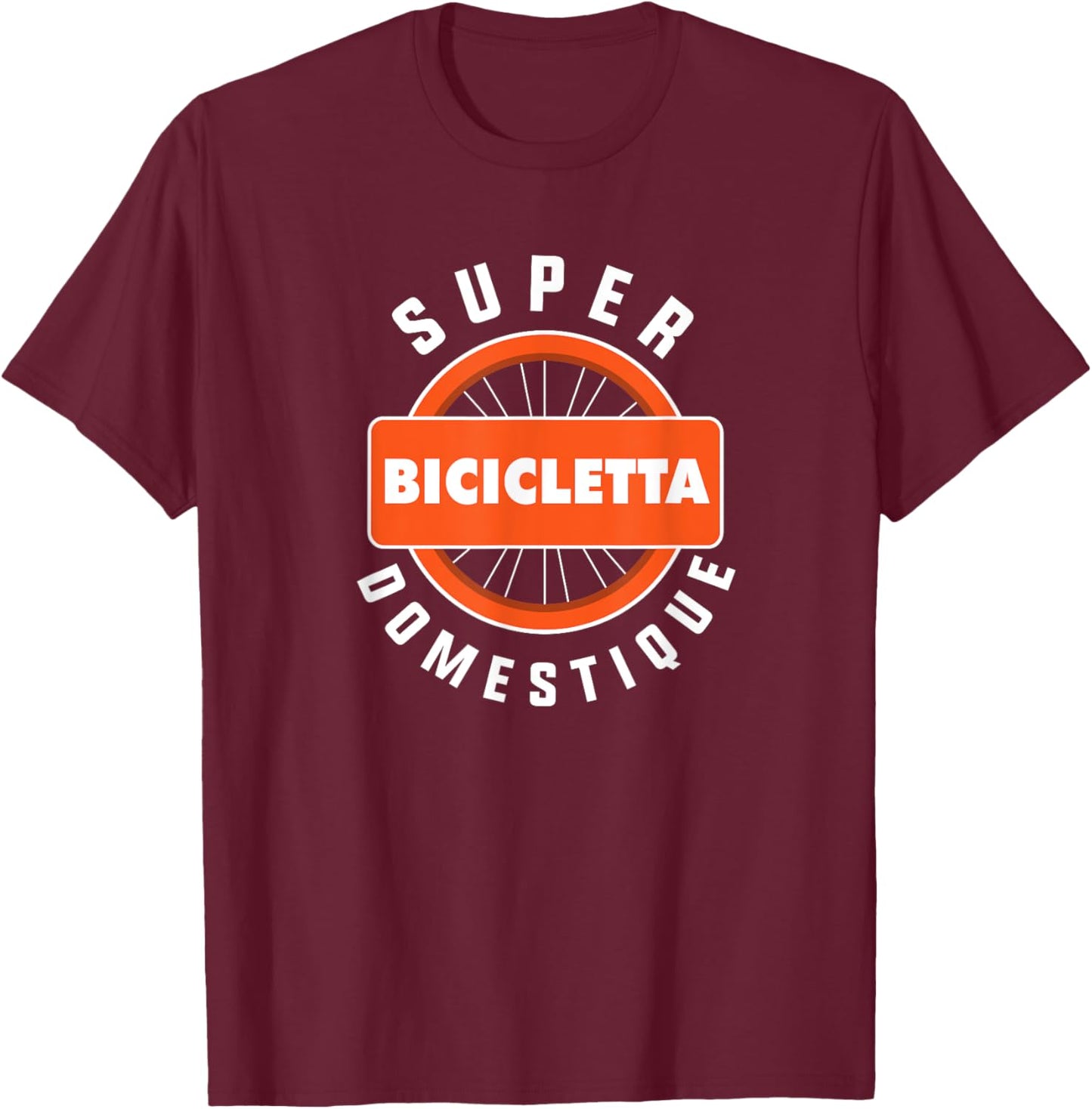 Cycling Bike Lover Design Bicicletta Super Domestique T-Shirt - T-Shirt | Maroon
