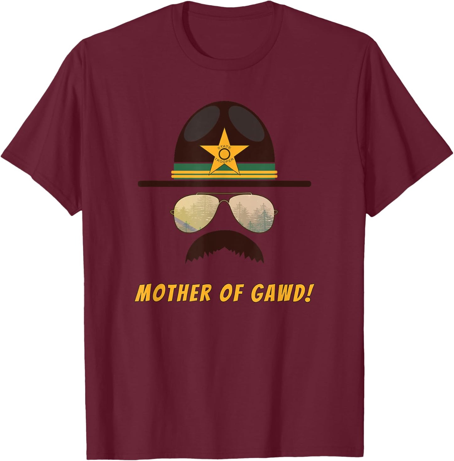 "Mother Of Gawd!" Super Funny Trooper Shenanigans T-Shirt - T-Shirt | Maroon