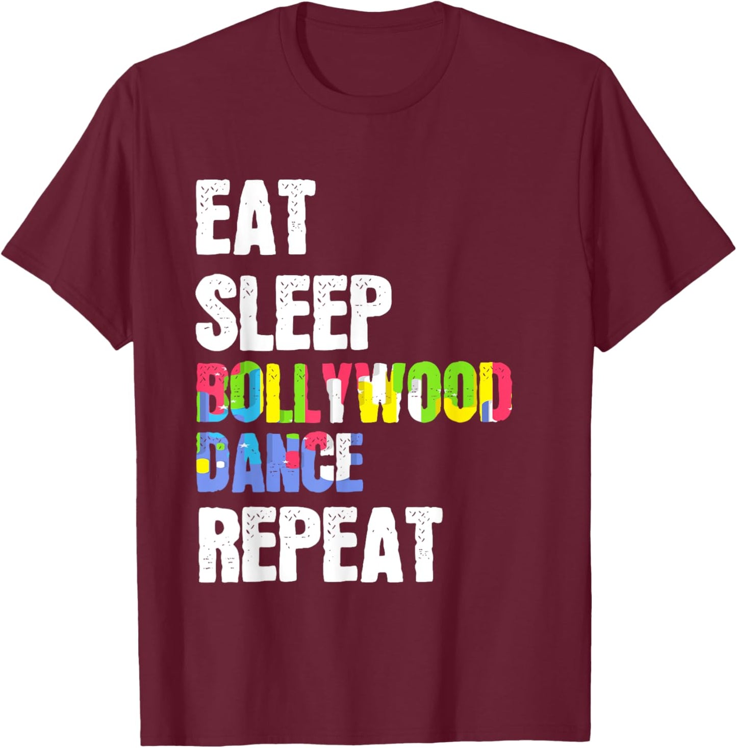Eat Sleep Bollywood Dance Repeat Stage Performance T-Shirt - T-Shirt | Maroon