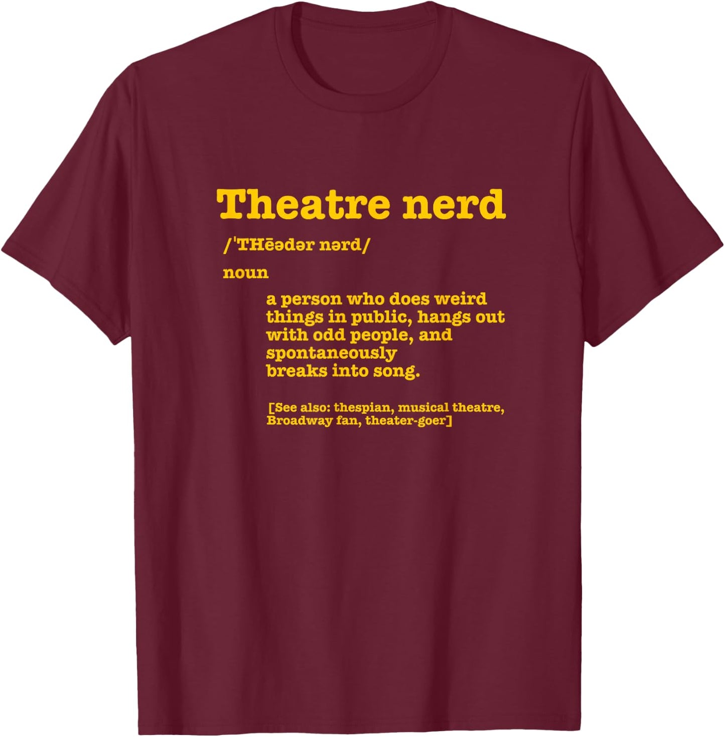 Musical Theatre Nerd Dictionary Funny Definition Theater Fan T-Shirt - T-Shirt | Maroon