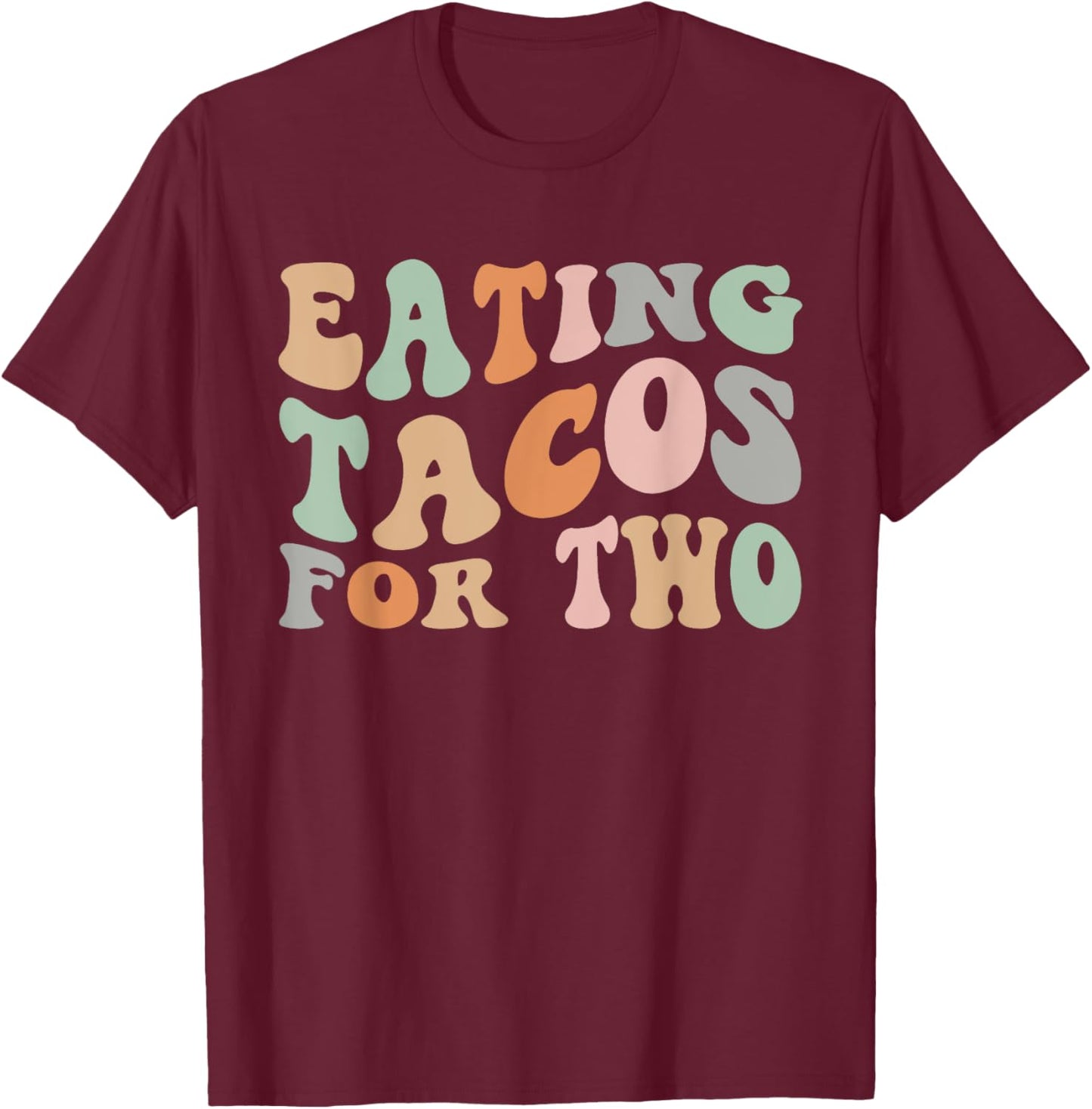 Groovy Eating Tacos For Two Funny Pregnant Pregnancy Mom T-Shirt - T-Shirt | Maroon