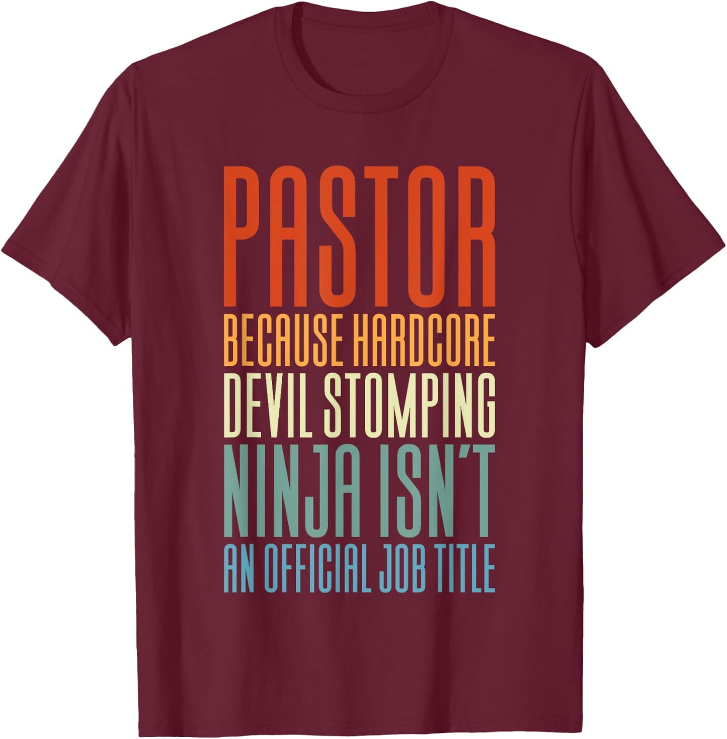 Pastor Because Devil Stomping Ninja Isn't Job Title T-Shirt - T-Shirt | Maroon