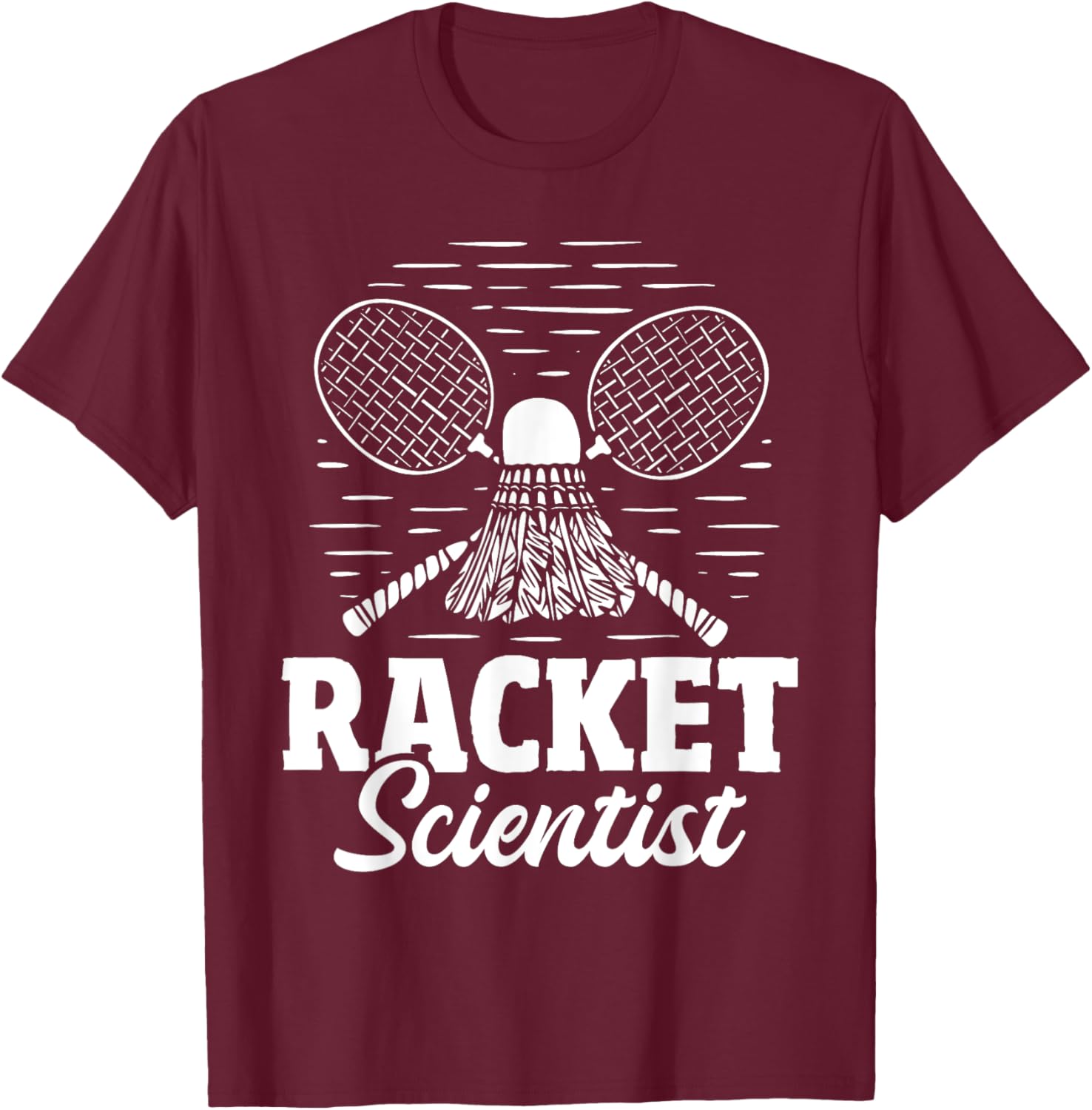 Racket Scientist - Badminton Player Athlete Shuttlecock Bird T-Shirt - T-Shirt | Maroon
