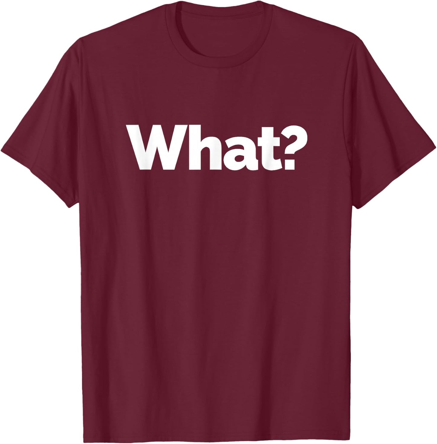 That Says What? T-Shirt - T-Shirt | Maroon