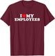 I Love My Employees T-Shirt - T-Shirt | Maroon