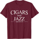 Cigars And Jazz Appreciate Life Shirt Cigar Smokers Gift T-Shirt - T-Shirt | Maroon