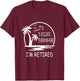 It's 5 o'clock everywhere I'm Retired - Summer Vacations Men Women T-Shirt - T-Shirt | Maroon