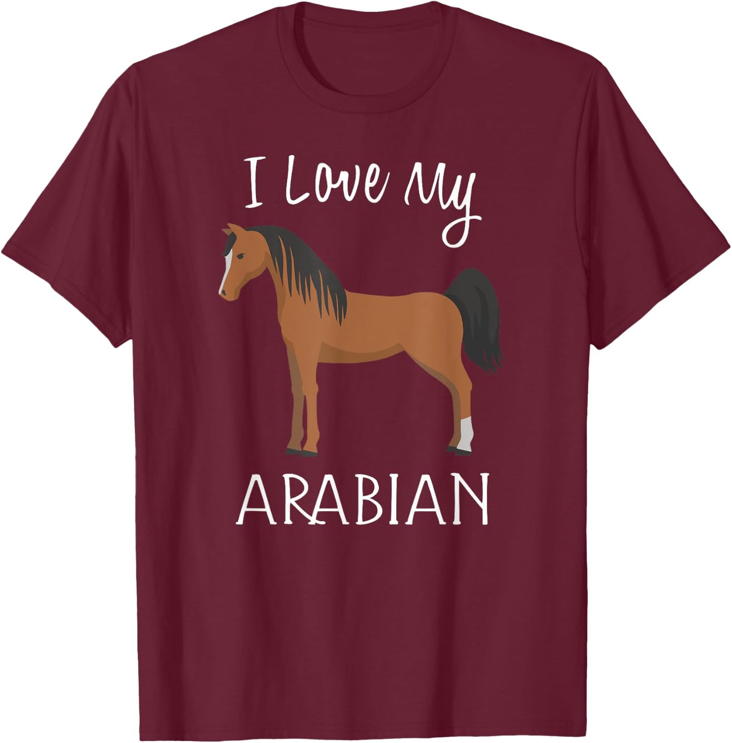 I Love My Arabian Horse Lover Horse T-Shirt - T-Shirt | Maroon