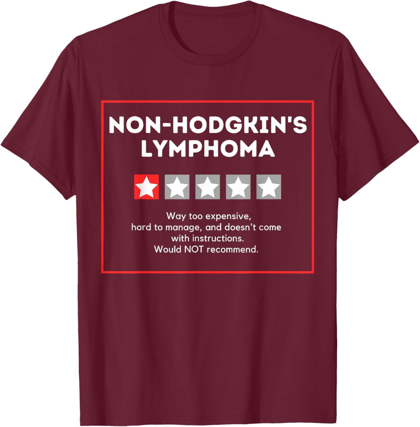 Non-Hodgkin's Lymphoma Rating Wouldn't Recommend T-Shirt - T-Shirt | Maroon