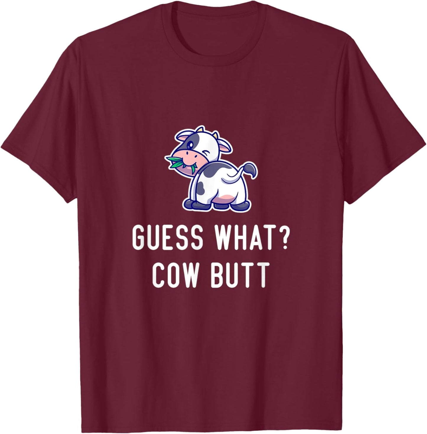 Funny Cow Guess What Cow Butt Women Girls Farmer Cow Lover T-Shirt - T-Shirt | Maroon