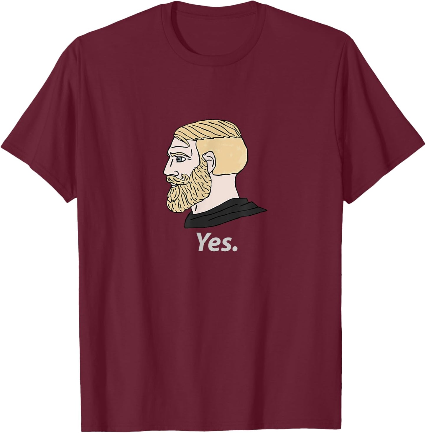 Chad Yes Meme Internet Funny Nordic Alpha King Masculine T-Shirt - T-Shirt | Maroon