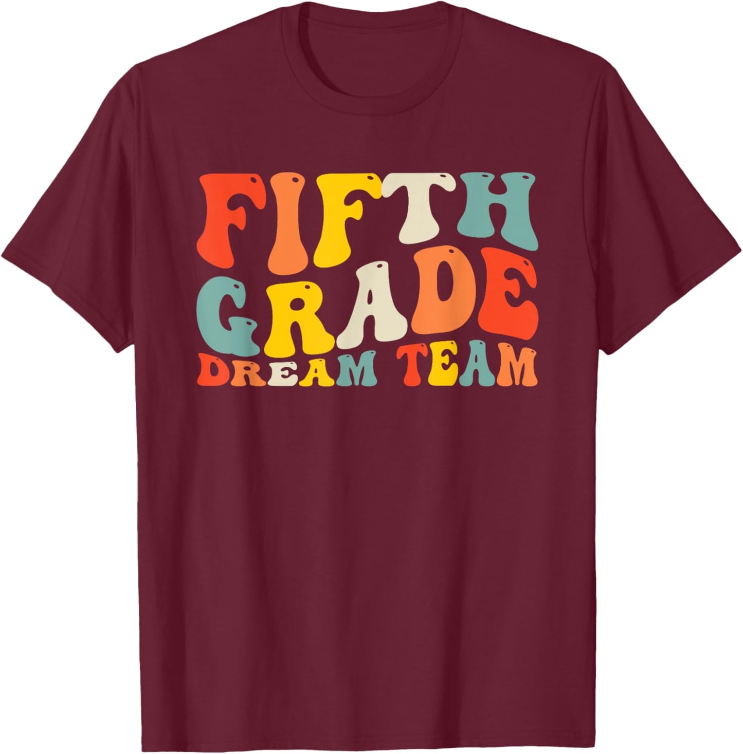 Back to School 5th Grade Dream Team Teacher Kids Fifth Grade T-Shirt - T-Shirt | Maroon