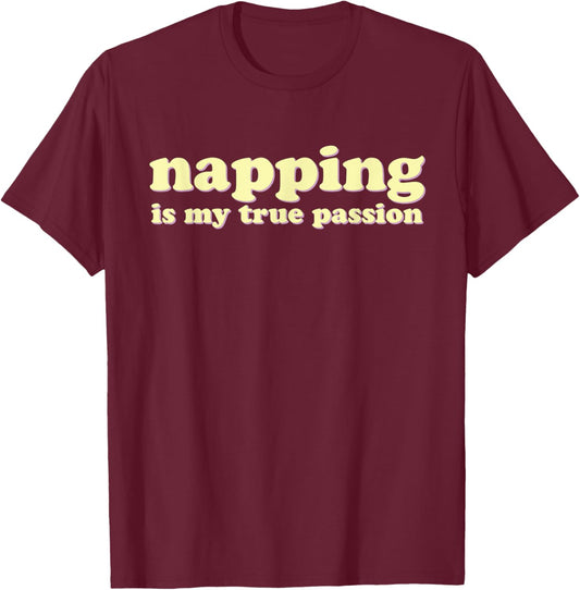 Napping is My True Passion | Funny Nap Lover T-Shirt - T-Shirt | Maroon