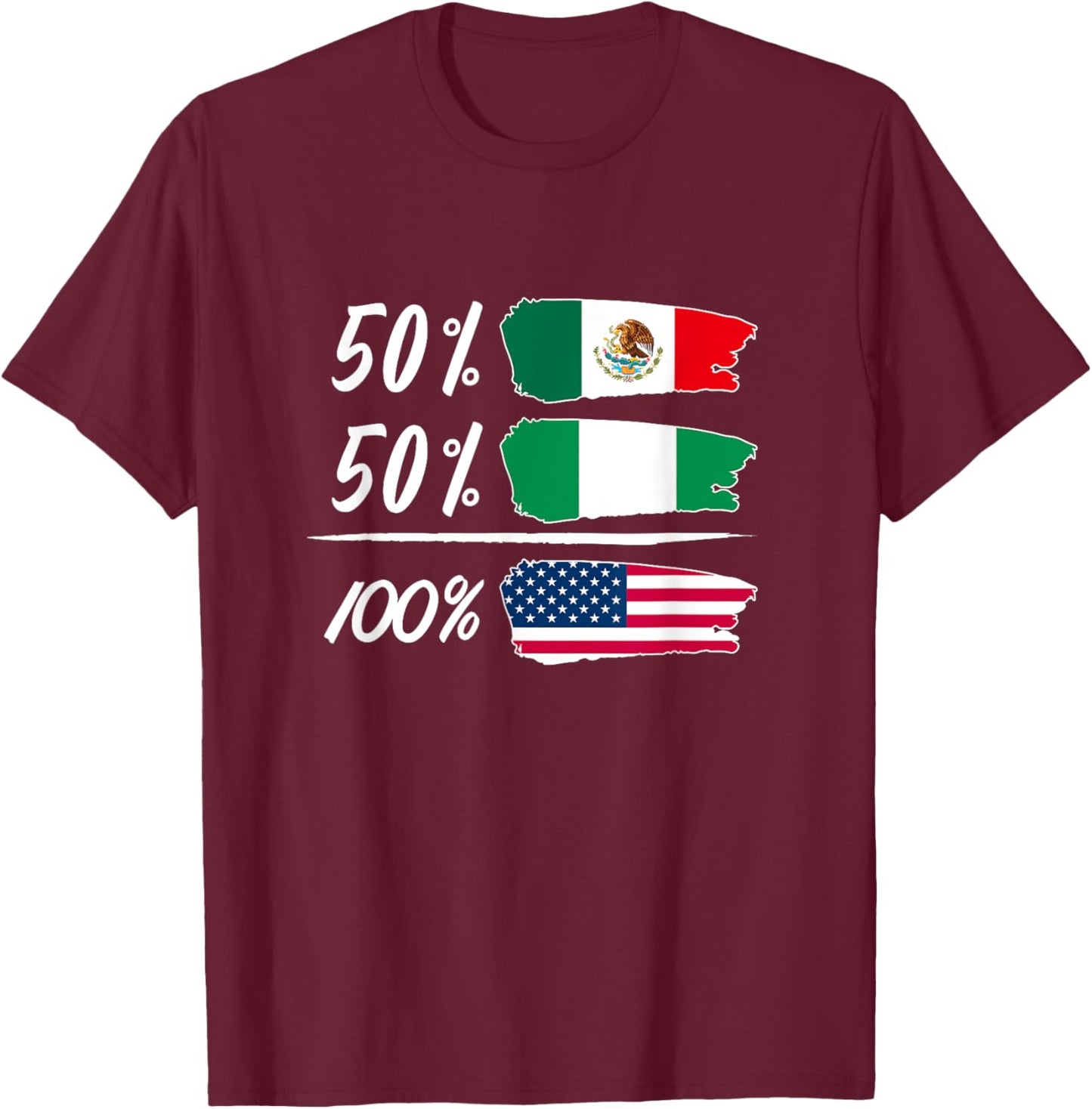 Half Mexican, Half Nigerian, Fully USA T-Shirt - T-Shirt | Maroon