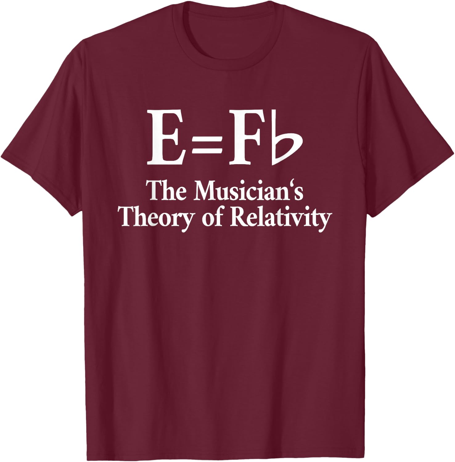 Musicians E=F Flat Piano Music Joke: & Graphic T-Shirt - T-Shirt | Maroon