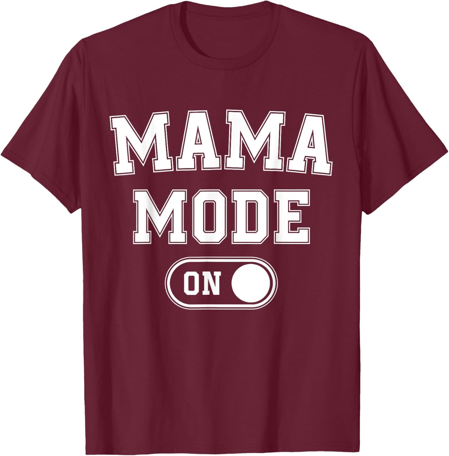 Mom Mode On Funny Soon To Be Mama Gifts 1St Time Mother T-Shirt - T-Shirt | Maroon