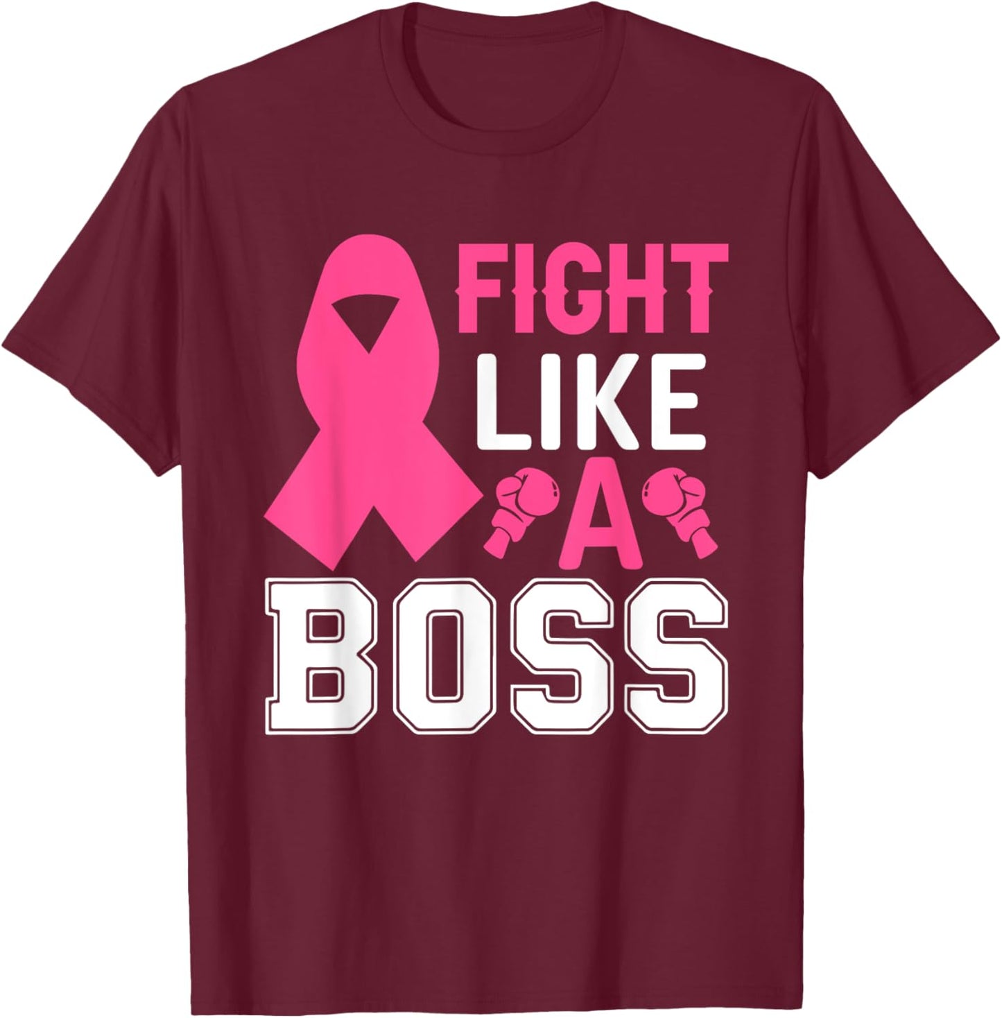 Fight Like A Boss Breast Cancer T-Shirt - T-Shirt | Maroon